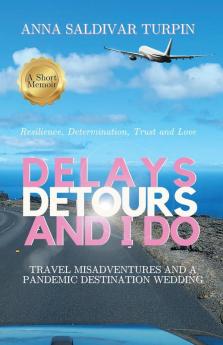 Delays Detours and I Do