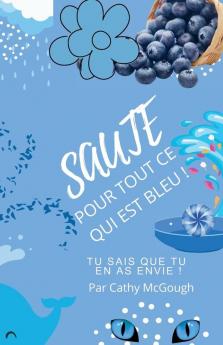 SAUTE POUR TOUT CE QUI EST BLEU! FRENCH EDITION LIVRE 7