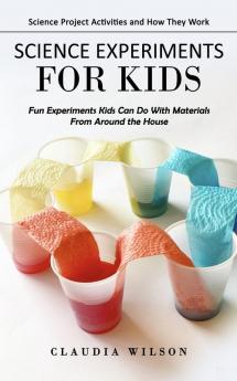 Science Experiments for Kids