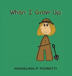 When I Grow Up: I Want To Be An Archaeologist: 3 (Angelina's an Author)