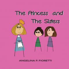 The Princess and The Sisters: A Fairytale Adaptation: 01 (Angelina's an Author)