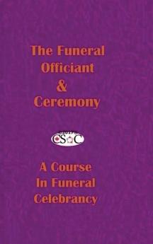 The Funeral Officiant & Ceremony: A Course In Funeral Celebrancy: ACADEMIA