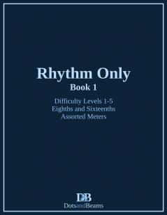 Rhythm Only - Book 1 - Eighths and Sixteenths - Assorted Meters