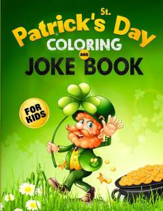 St. Patrick's Day Coloring and Jokes: The Lucky Green Activity Book for Children of All Ages