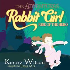 The Adventures of Rabbit Girl: Rise of the Hero