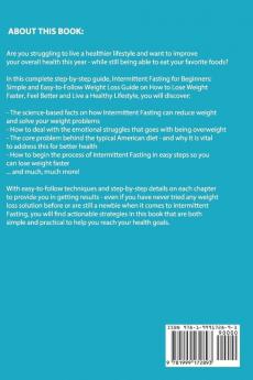 Intermittent Fasting for Beginners: Simple and Easy-to-Follow Weight Loss Guide on How to Lose Weight Faster Feel Better and Live a Healthy Lifestyle. (PLUS: Benefits with Ketogenic Diet)