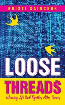 Loose Threads: Weaving Life Back Together After Cancer