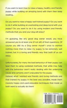 Positive Puppy Training 101: The Ultimate Practical Guide to Raising an Amazing and Happy Dog Without Causing Your Dog Stress or Harm With Modern Training Methods