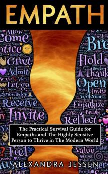 Empath: The Practical Survival Guide for Empaths And The Highly Sensitive Person to Thrive in The Modern World