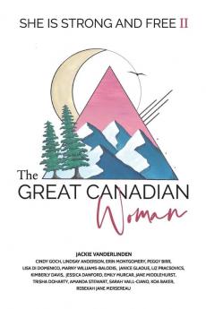 The Great Canadian Woman - She is Strong and Free II