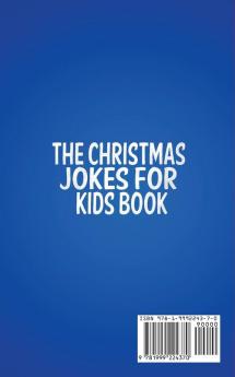 The Christmas Jokes for Kids Book: Over 250 Silly Goofy Knock Knock and Funny Holiday Jokes Perfect for Friends and Family at Any Christmas Party