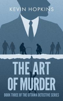 The Art of Murder: Book Three of The Ottawa Detective Series: 3