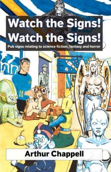 Watch The Signs! Watch The Signs!: Pub signs relating to science fiction fantasy and horror