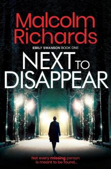 Next to Disappear: An Emily Swanson Murder Mystery: 1 (The Emily Swanson Series)