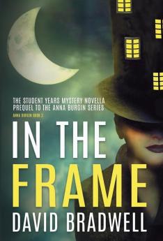 In The Frame: Series Prequel Mystery Novella - Anna Burgin Book 0