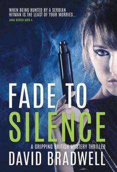 Fade To Silence: A Gripping British Mystery Thriller - Anna Burgin Book 3