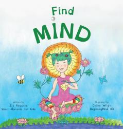 Find Mind: Dzogchen for Kids (an introduction to Meditation Short Moments of Strong Mind): 3 (Beginningmind)