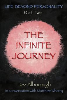 The Infinite Journey: 2 (Life Beyond Personality)