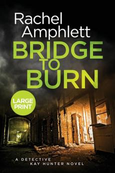 Bridge to Burn: A Detective Kay Hunter murder mystery: 7