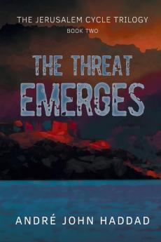 The Threat Emerges: The Jerusalem Cycle Trilogy Book Two: 2