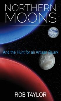 Northern Moons: And the Hunt for an Artisan Quark