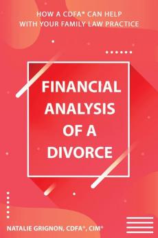 Financial analysis of a divorce: How a CDFA(R) can help with your family law practice