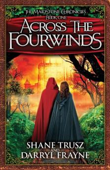 Across the Fourwinds: 1 (Maidstone Chronicles)