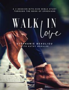 Walk In Love - A Bite-Size Bible Study(R) Through Ephesians