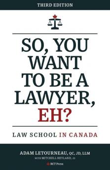 So You Want to be a Lawyer Eh?: Law School in Canada