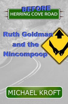 Before Herring Cove Road: Ruth Goldman and the Nincompoop: 4