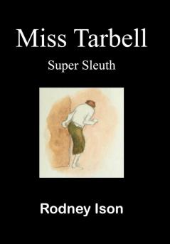 Miss Tarbell: Super sleuth