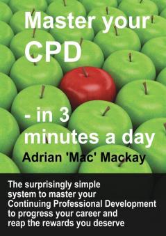 Master Your CPD - in 3 Minutes a Day: 03 (Continuing Professional Development)