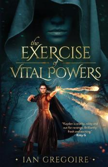 The Exercise Of Vital Powers: 1 (Legends Of The Order)