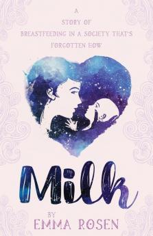 Milk: A story of breastfeeding in a society that's forgotten how