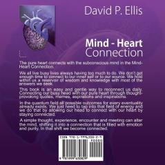 Mind - Heart Connection: A simple thought experience encounter or meeting can alter the mind and shift it into a construction that is filled with ... that shift we become irrevocably connected.