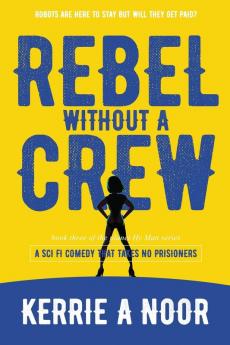 Rebel Without A Crew: A Sci Fi Comedy Where Women Run Riot: 3 (Planet Hyman)