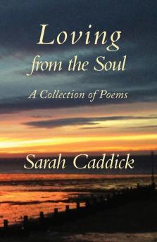 Loving from the Soul: A Collection of Poems