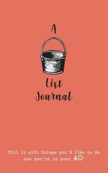 A Bucket List Journal (for your 40s): Fill it with things you'd like to do now you're in your 40s