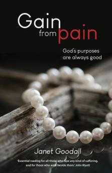 Gain From Pain: God’s purposes are always good