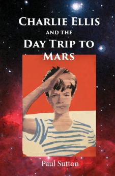 Charlie Ellis and the Day Trip to Mars: 1