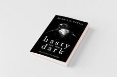 Hasty for the Dark