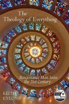 The Theology of Everything: Renaissance Man Joins the 21st Century