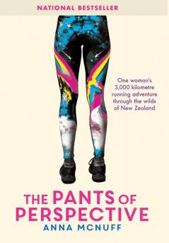 The Pants Of Perspective: One woman's 3000 kilometres running adventure through the wilds of New Zealand: 1 (Anna's Adventures)