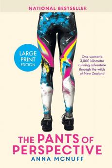 The Pants Of Perspective: One woman's 3000 kilometres running adventure through the wilds of New Zealand: 1 (Anna's Adventures)