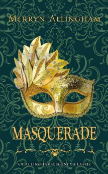 Masquerade: A Regency Romance: 3 (Allingham Regency Classics)