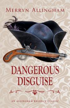 Dangerous Disguise: A Regency Romance: 5 (Allingham Regency Classics)