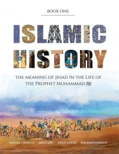 The True Story of Jihad in Islamic History: Book 1 - The Life of the Prophet Muhammad ﷺ