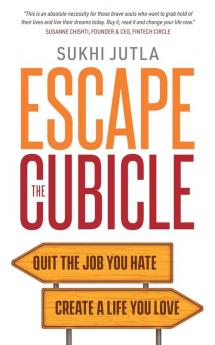 Escape the Cubicle: Quit the Job You Hate Create a Life You Love