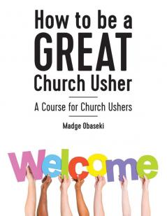 How to be a GREAT Church Usher: A course for Church Ushers