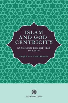 Islam and God-Centricity: Examining the Articles of Faith: 3